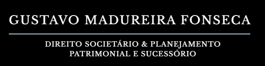 Gustavo Madureira Fonseca — Direito Societário & Planejamento Patrimonial e Sucessório